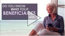 Do You Know Who Your Beneficiaries Are